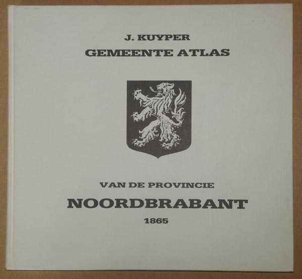 afbeelding van atlas FACSIMILE: Gemeente-Atlas van de provincie Noordbrabant 1865 van Jacob Kuyper (Foresta)